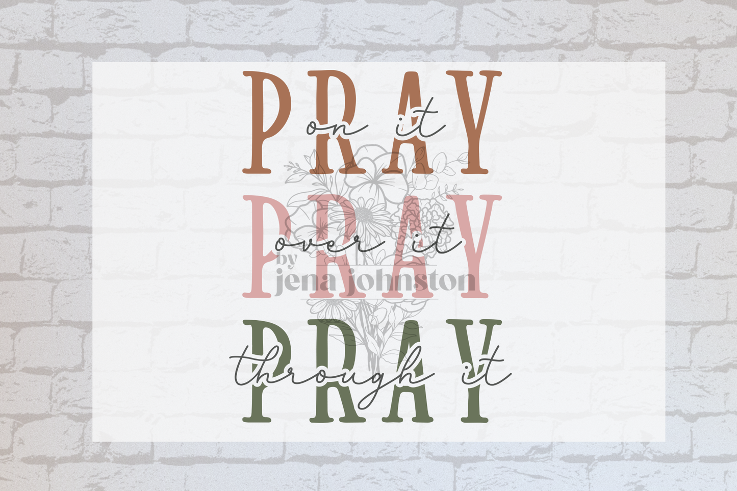 Pray on it. Pray over it. Pray through it
