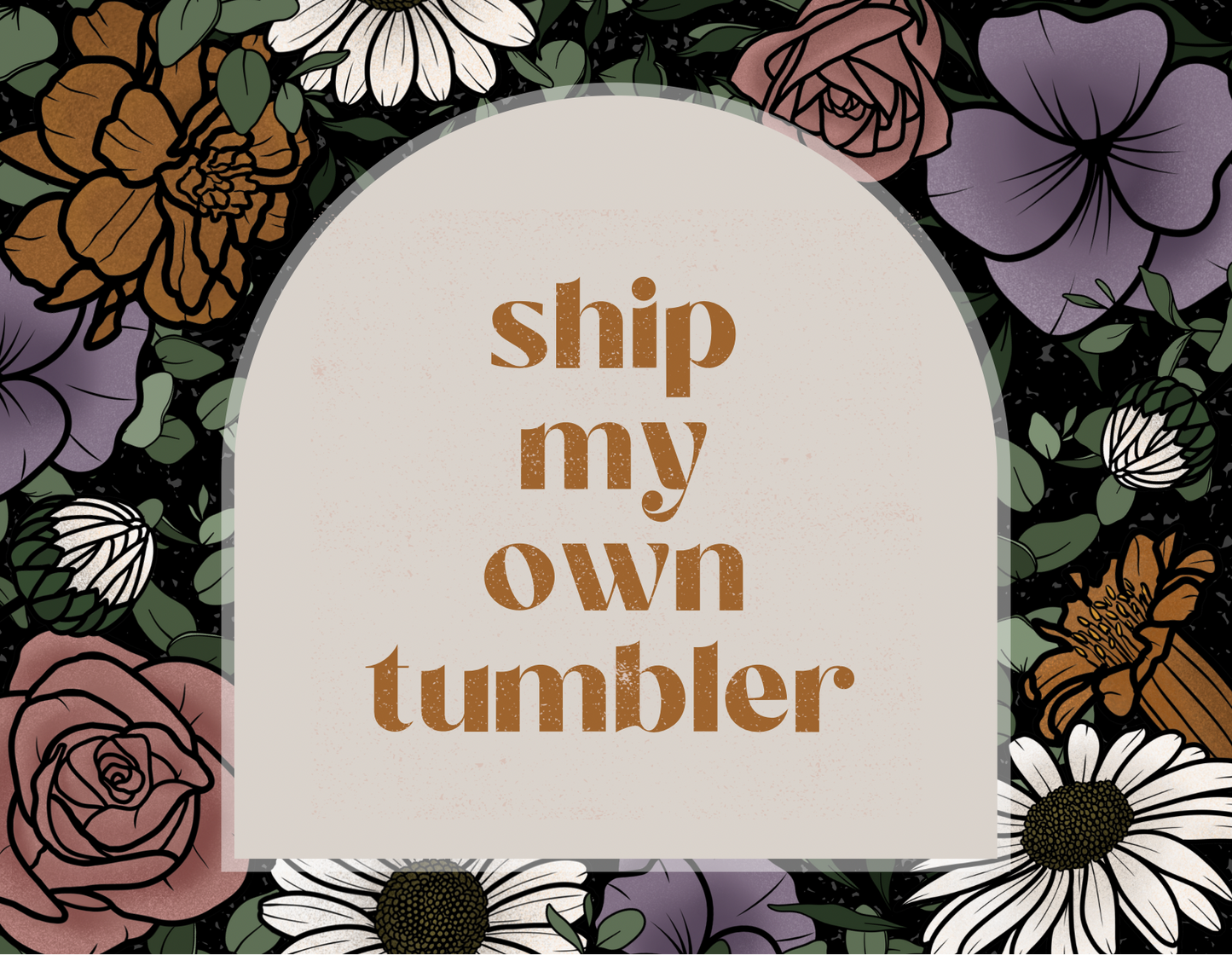 Ship my own tumbler