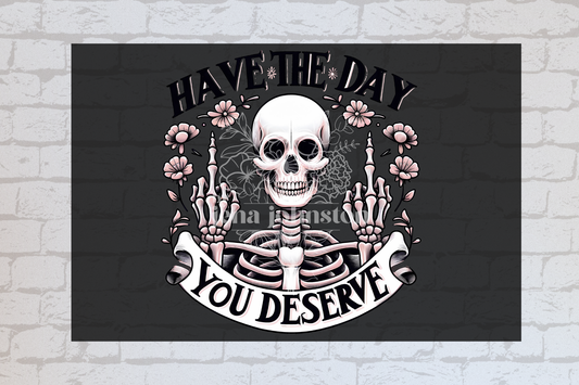 Have the day you deserve - middle fingers