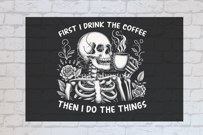 First I Drink Coffee, Then I Do Things