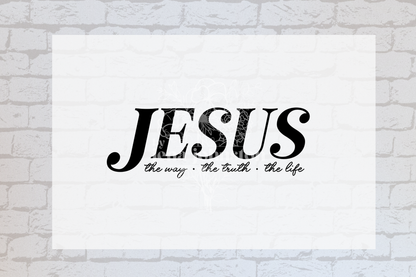 Jesus the way. the truth. the life