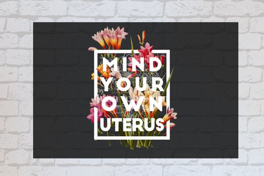 Mind Your Own Uterus -UVDTF