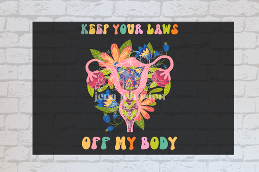 Keep Your Laws Off My Body -UVDTF