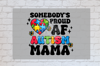 Somebody's Proud AF Autism Mama -UVDTF