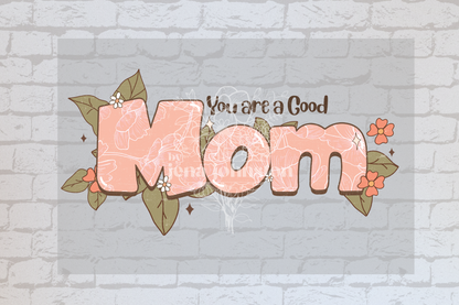 You Are A Good Mom - UVDTF