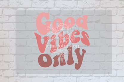 Good Vibes Only -UVDTF