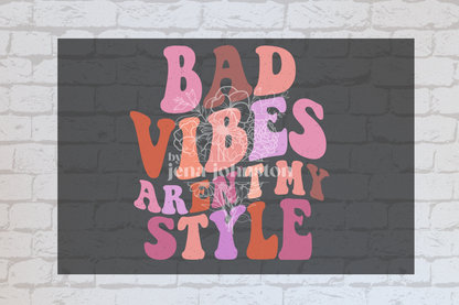 Bad vibes aren't my style