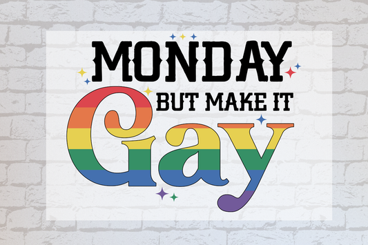 Monday but make it gay  -UVDTF