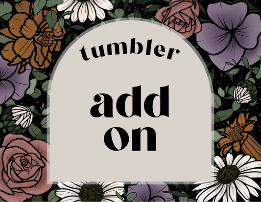 Custom tumbler add on